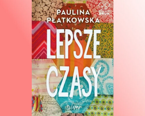 Lepsze czasy | Paulina Płatkowska