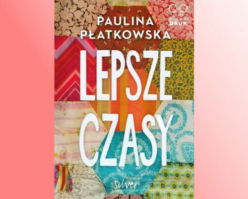 Lepsze czasy | Paulina Płatkowska