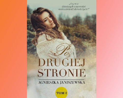 Po drugiej stronie. Tom I | Agnieszka Janiszewska