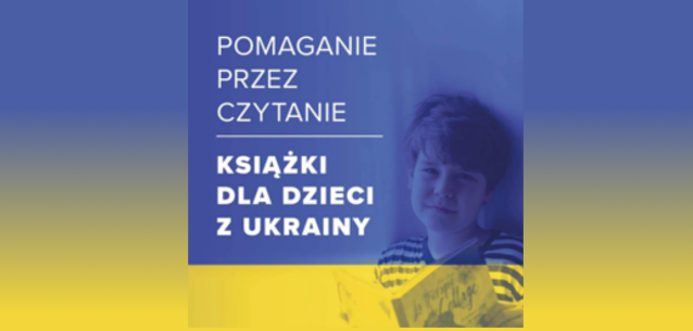 You are currently viewing Pomaganie przez czytanie – książki dla dzieci z Ukrainy