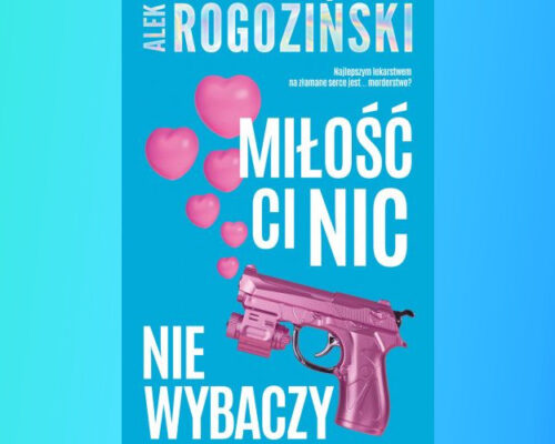 Miłość ci nic nie wybaczy | Alek Rogoziński
