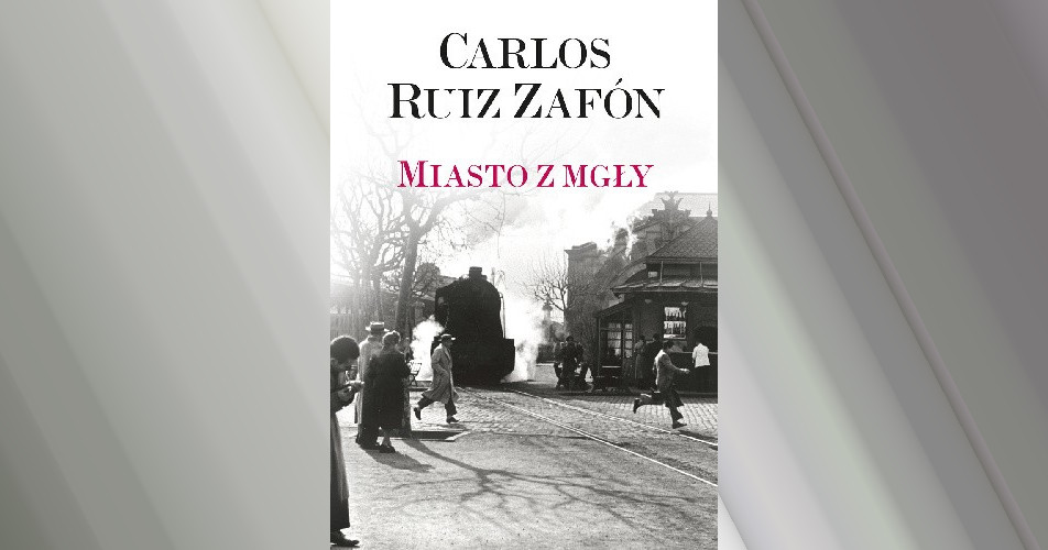 You are currently viewing Miasto z mgły | Carlos Ruiz Zafón