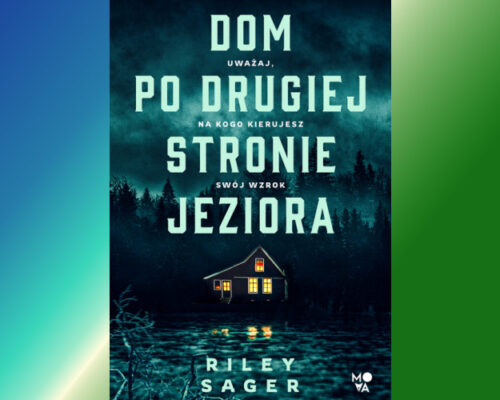 Dom po drugiej stronie jeziora | Riley Sager