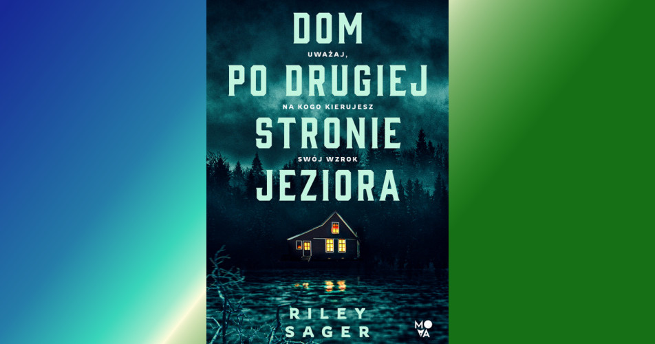 You are currently viewing Dom po drugiej stronie jeziora | Riley Sager