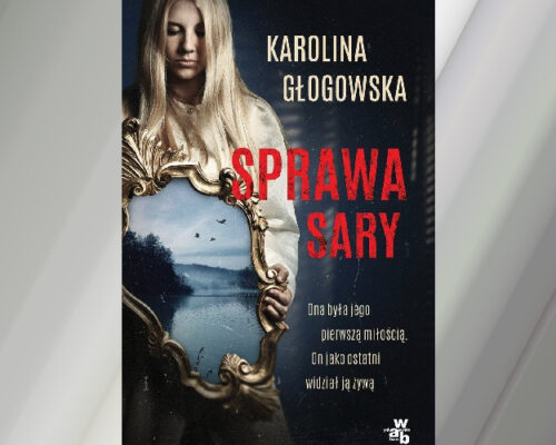 Sprawa Sary | Karolina Głogowska