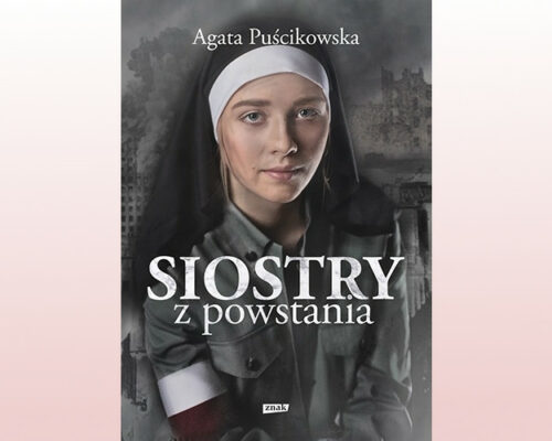 Siostry z powstania. Nieznane historie kobiet walczących o Warszawę |  Agata Puścikowska