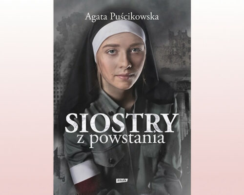 Siostry z powstania. Nieznane historie kobiet walczących o Warszawę |  Agata Puścikowska
