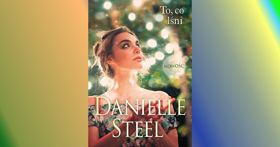 You are currently viewing To, co lśni | Danielle Steel