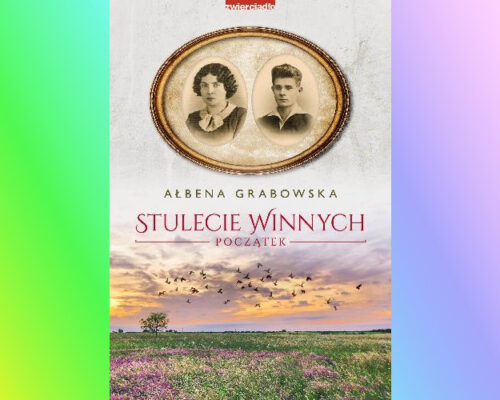 Stulecie Winnych. Początek | Ałbena Grabowska