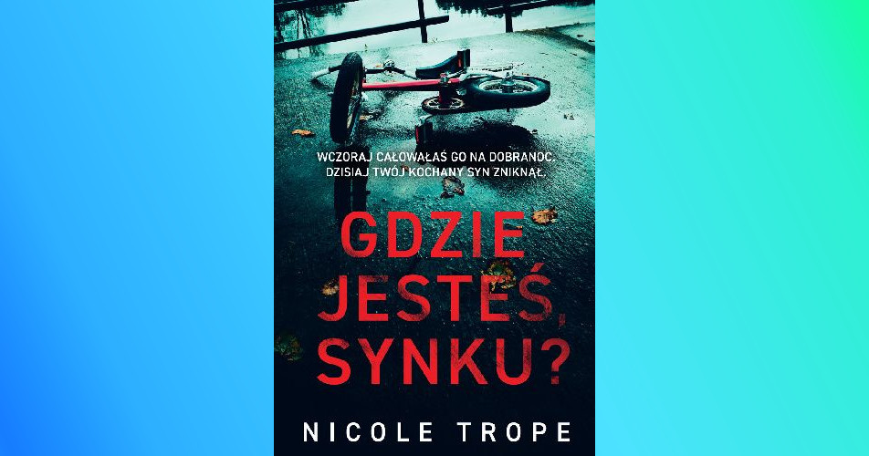 You are currently viewing Gdzie jesteś, synku? | Nicole Trope