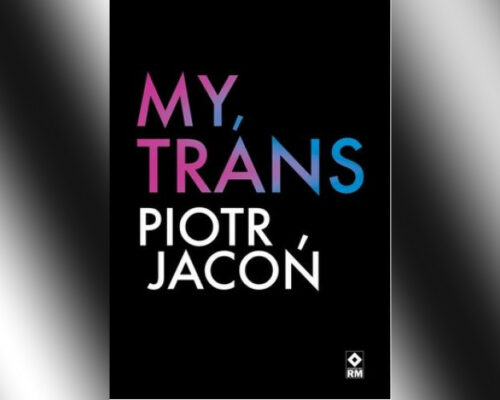 My, trans | Piotr Jacoń