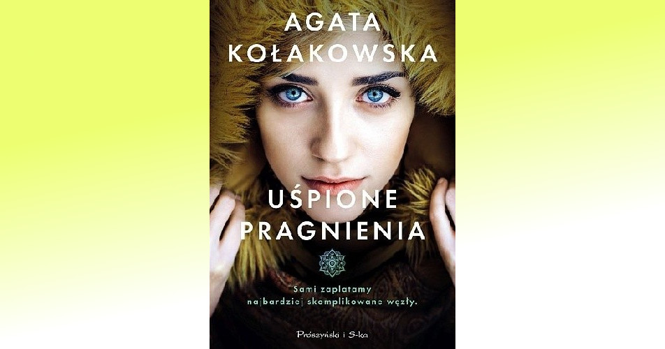 You are currently viewing Uśpione pragnienia | Agata Kołakowska