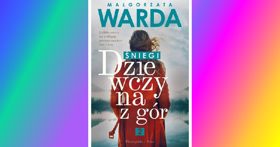 You are currently viewing Dziewczyna z gór. Śniegi | Małgorzata Warda