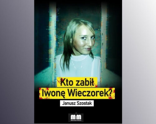 Kto zabił Iwonę Wieczorek? | Janusz Szostak