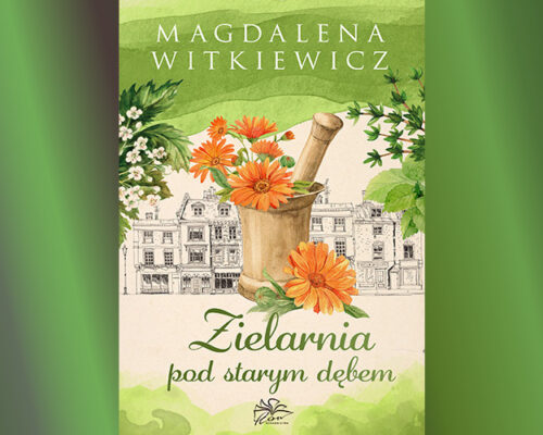 Zielarnia pod starym dębem | Magdalena Witkiewicz