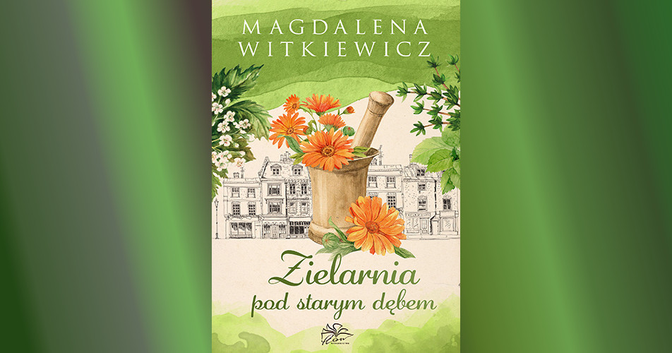 You are currently viewing Zielarnia pod starym dębem | Magdalena Witkiewicz