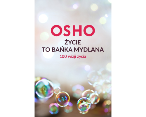 Życie to bańka mydlana. Sto sposobów patrzenia na życie