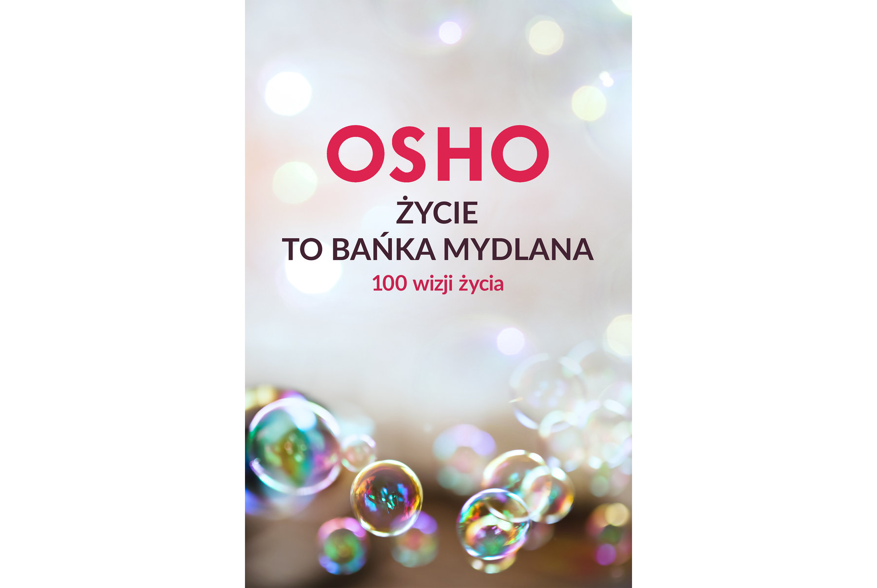 You are currently viewing Życie to bańka mydlana. Sto sposobów patrzenia na życie